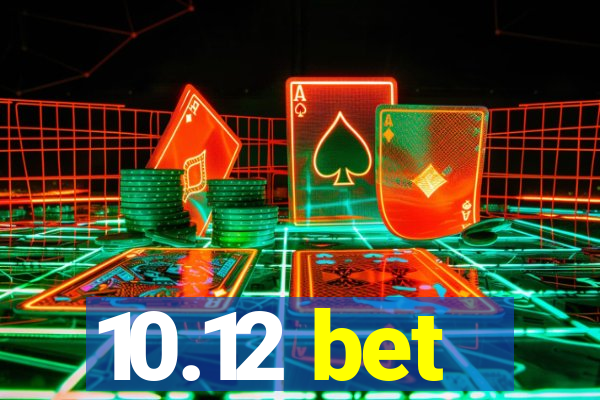 10.12 bet